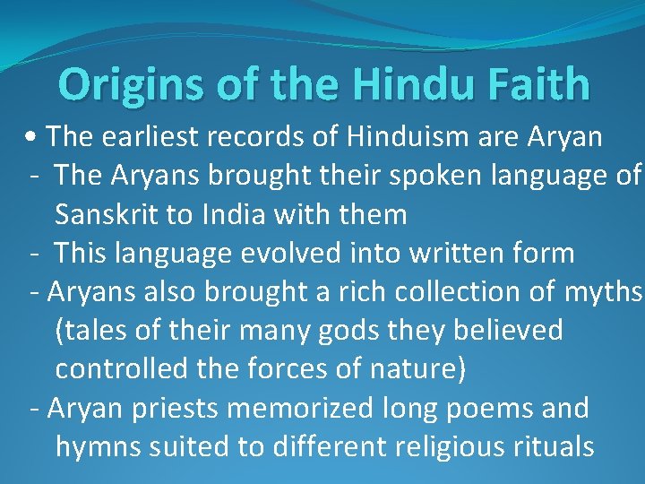 Origins of the Hindu Faith • The earliest records of Hinduism are Aryan -