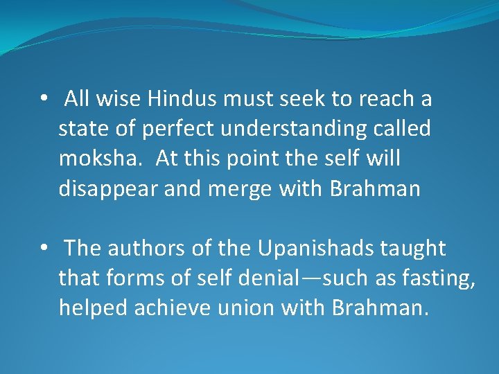  • All wise Hindus must seek to reach a state of perfect understanding