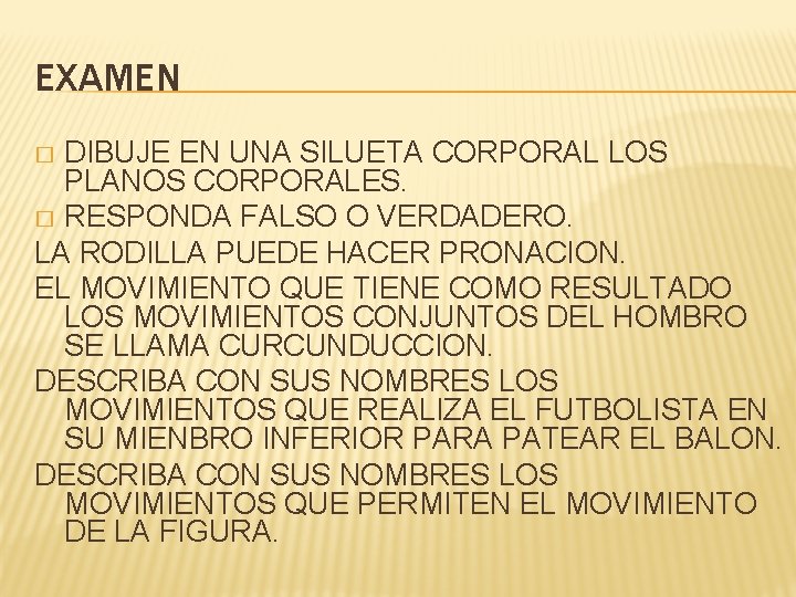 EXAMEN DIBUJE EN UNA SILUETA CORPORAL LOS PLANOS CORPORALES. � RESPONDA FALSO O VERDADERO.