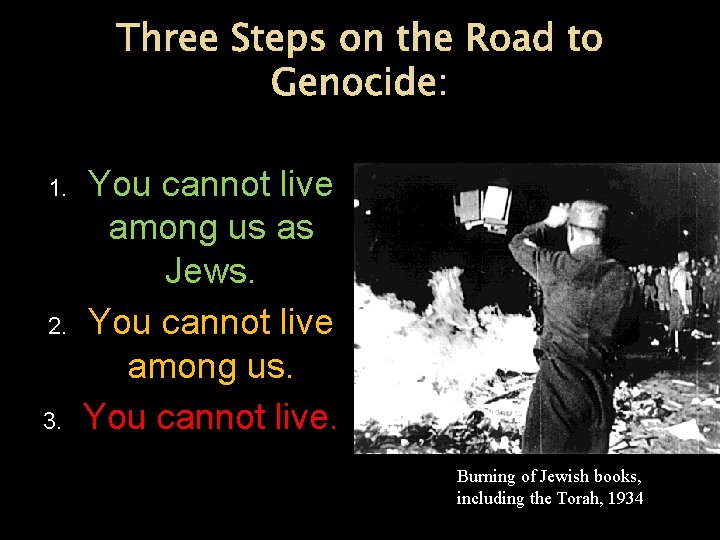 Three Steps on the Road to Genocide: 1. 2. 3. You cannot live among