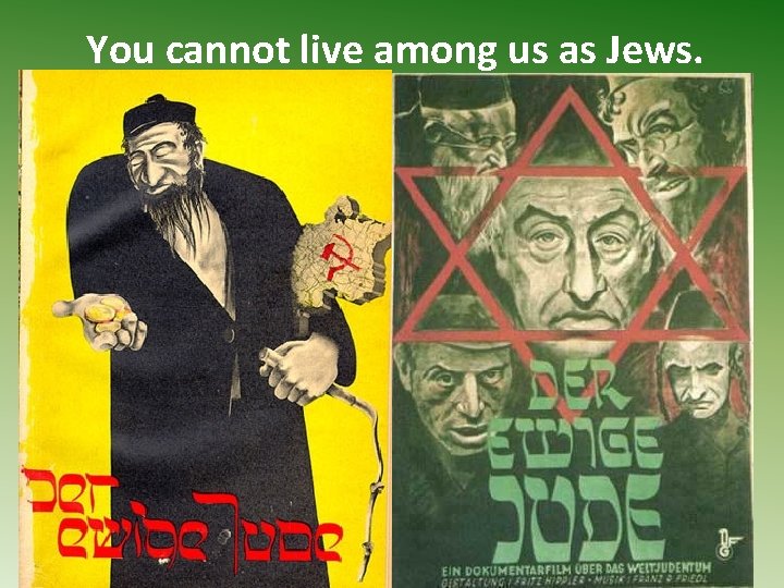 You cannot live among us as Jews. 