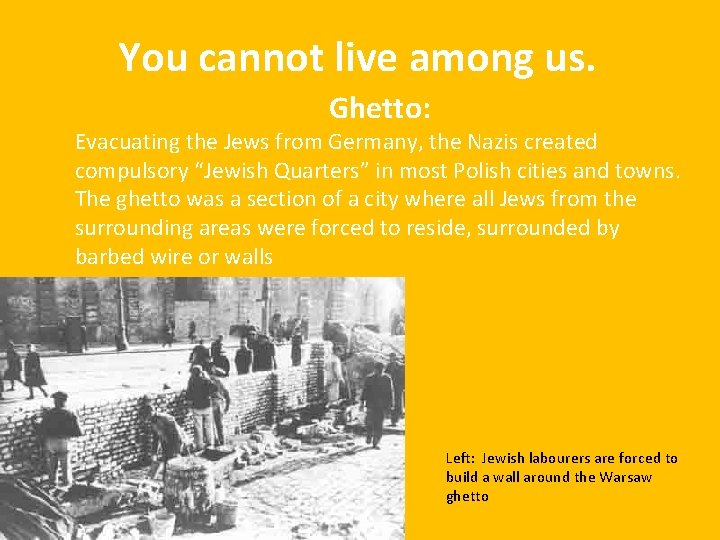 You cannot live among us. Ghetto: Evacuating the Jews from Germany, the Nazis created