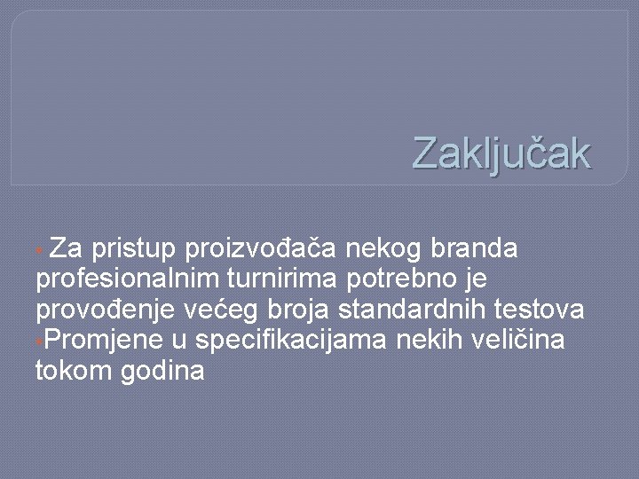 Zaključak Za pristup proizvođača nekog branda profesionalnim turnirima potrebno je provođenje većeg broja standardnih