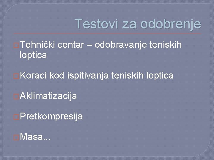 Testovi za odobrenje �Tehnički loptica �Koraci centar – odobravanje teniskih kod ispitivanja teniskih loptica