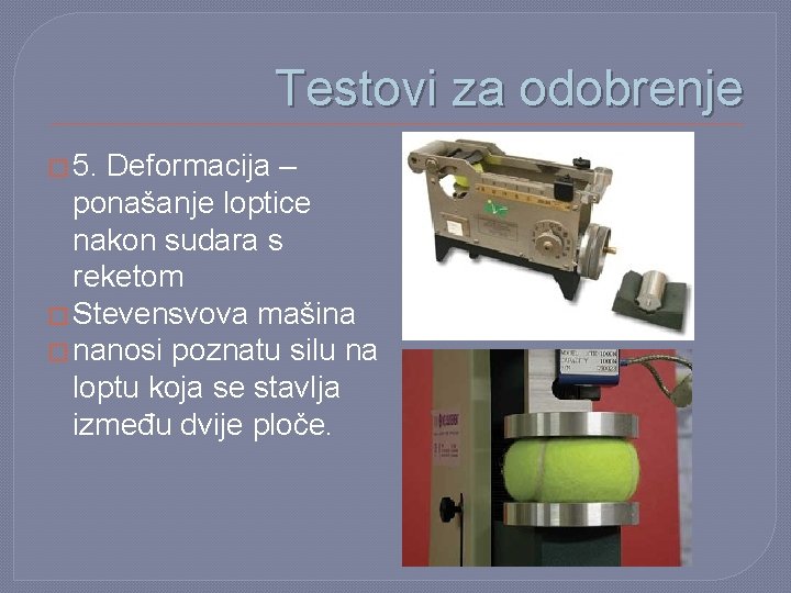 Testovi za odobrenje � 5. Deformacija – ponašanje loptice nakon sudara s reketom �