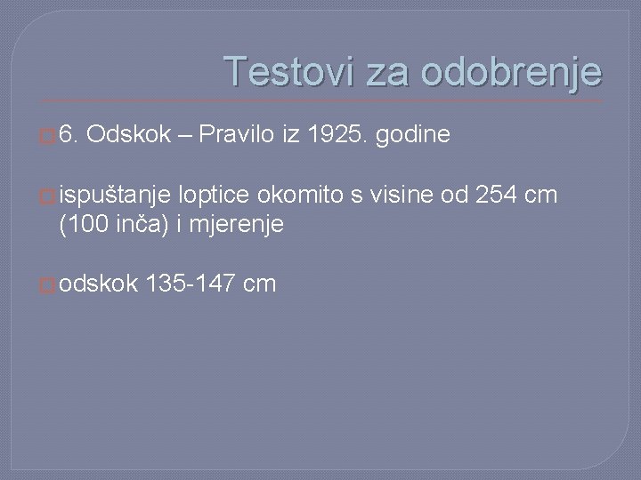 Testovi za odobrenje � 6. Odskok – Pravilo iz 1925. godine � ispuštanje loptice