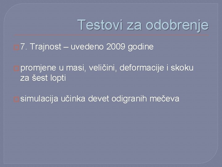 Testovi za odobrenje � 7. Trajnost – uvedeno 2009 godine � promjene u masi,