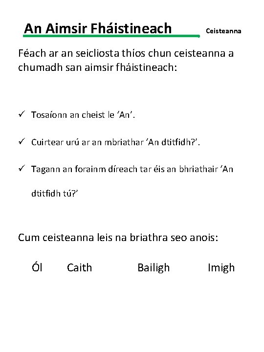 An Aimsir Fháistineach Ceisteanna Féach ar an seicliosta thíos chun ceisteanna a chumadh san