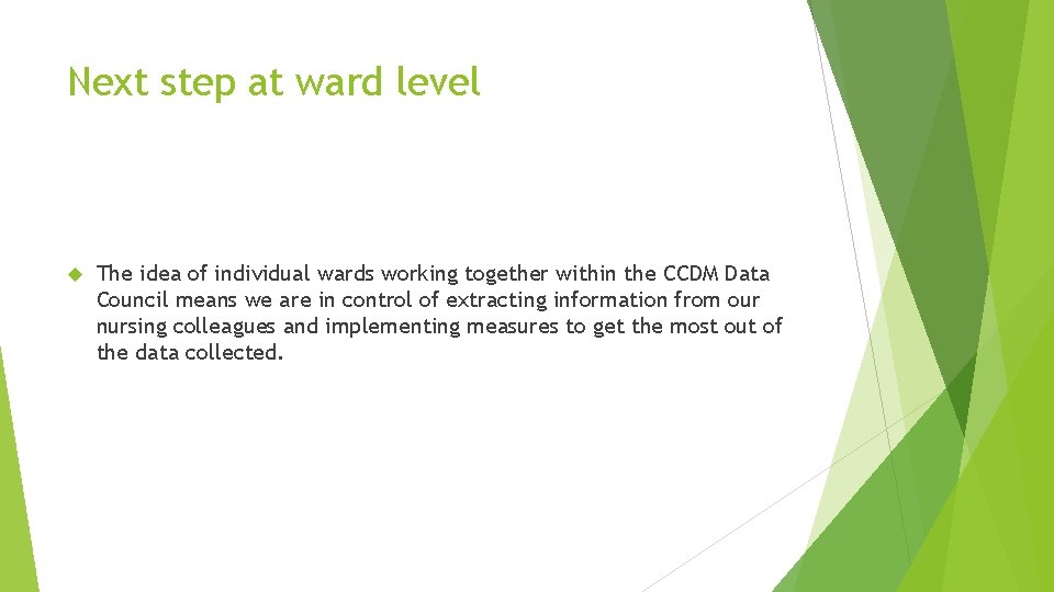 Next step at ward level The idea of individual wards working together within the