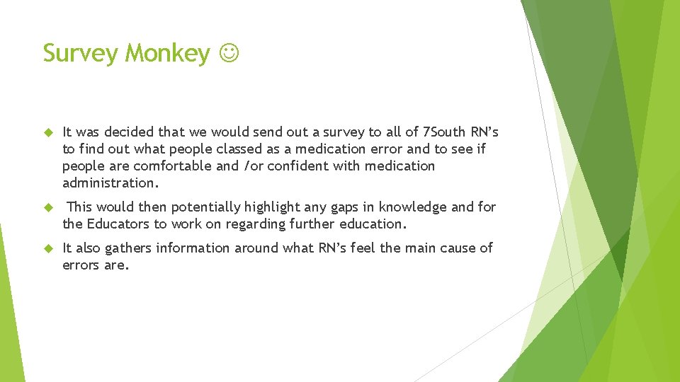 Survey Monkey It was decided that we would send out a survey to all