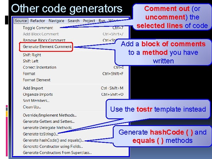 Other code generators Comment out (or uncomment) the selected lines of code Add a