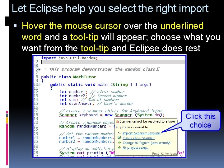 Let Eclipse help you select the right import Hover the mouse cursor over the
