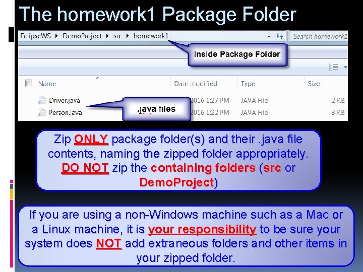 The homework 1 Package Folder Zip ONLY package folder(s) and their. java file contents,