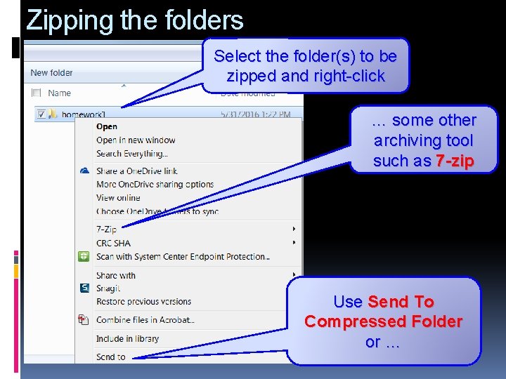 Zipping the folders Select the folder(s) to be zipped and right-click … some other