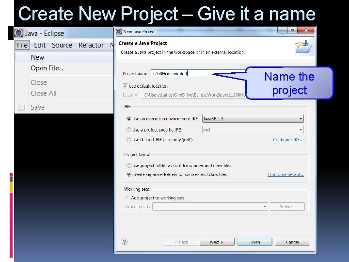 Create New Project – Give it a name Name the project 