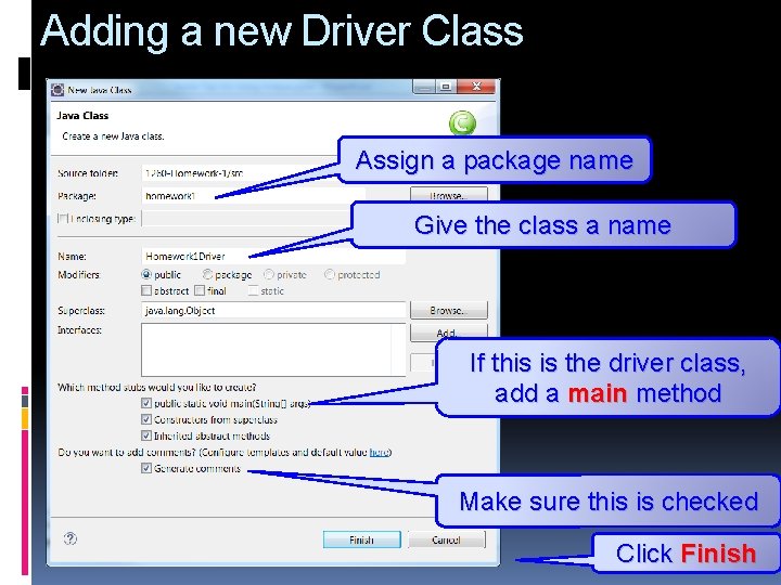Adding a new Driver Class Assign a package name Give the class a name