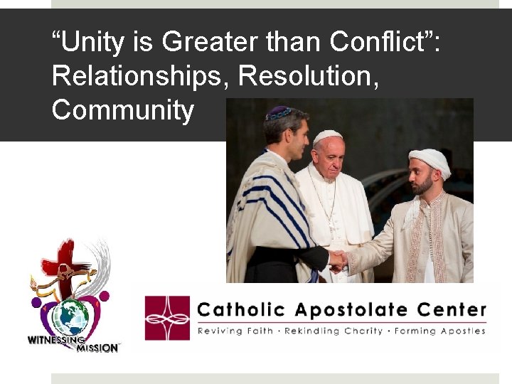 “Unity is Greater than Conflict”: Relationships, Resolution, Community 
