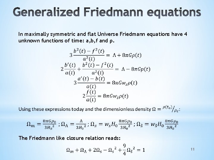 In maximally symmetric and flat Universe Friedmann equations have 4 unknown functions of time: In maximally symmetric and flat Universe Friedmann equations have 4 unknown functions of time: