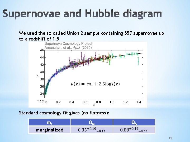 We used the so called Union 2 sample containing 557 supernovae up to a We used the so called Union 2 sample containing 557 supernovae up to a
