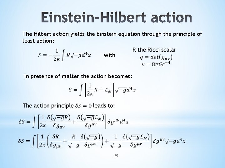 The Hilbert action yields the Einstein equation through the principle of least action: with The Hilbert action yields the Einstein equation through the principle of least action: with