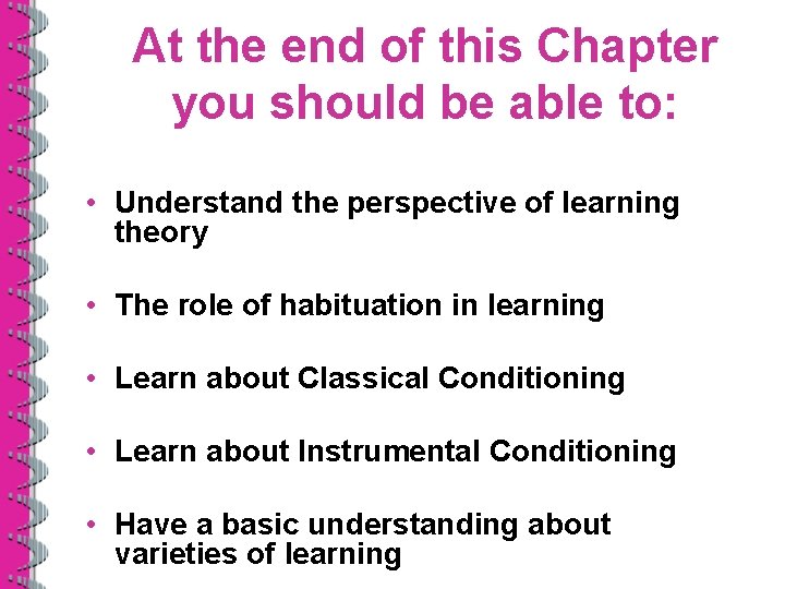 At the end of this Chapter you should be able to: • Understand the