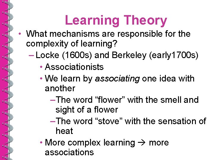 Learning Theory • What mechanisms are responsible for the complexity of learning? – Locke