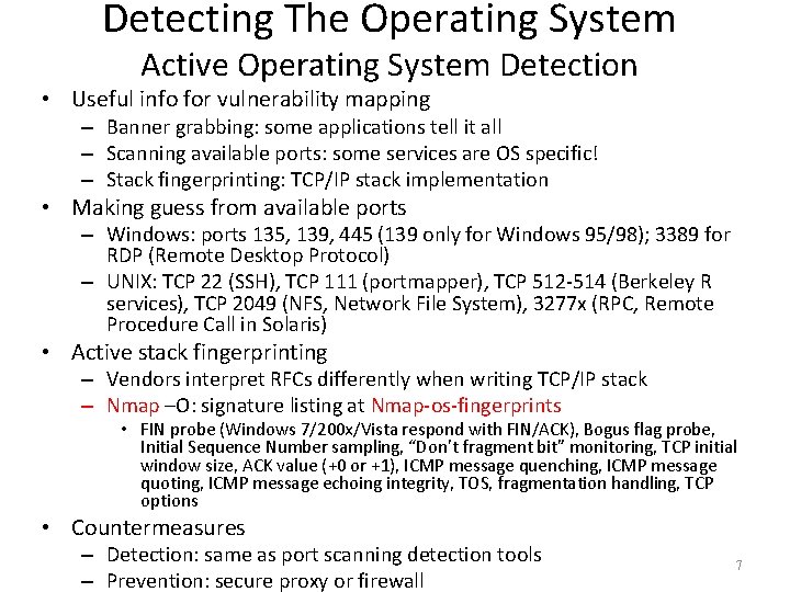 Detecting The Operating System Active Operating System Detection • Useful info for vulnerability mapping Detecting The Operating System Active Operating System Detection • Useful info for vulnerability mapping