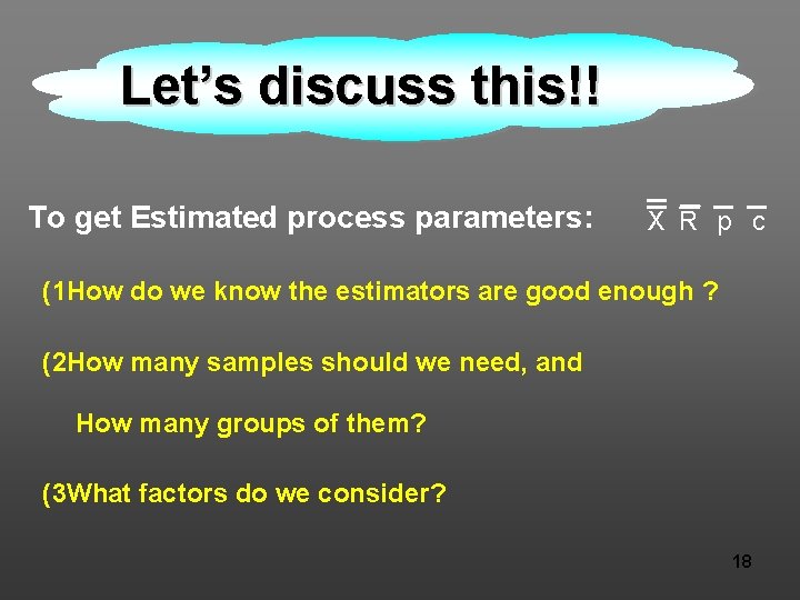 Let’s discuss this!! To get Estimated process parameters: X R p c (1 How