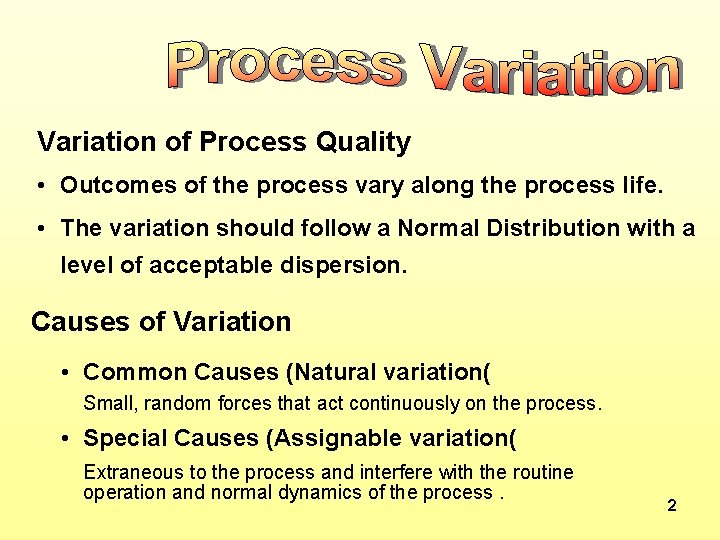 Variation of Process Quality • Outcomes of the process vary along the process life.