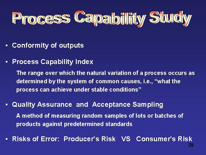  • Conformity of outputs • Process Capability Index The range over which the