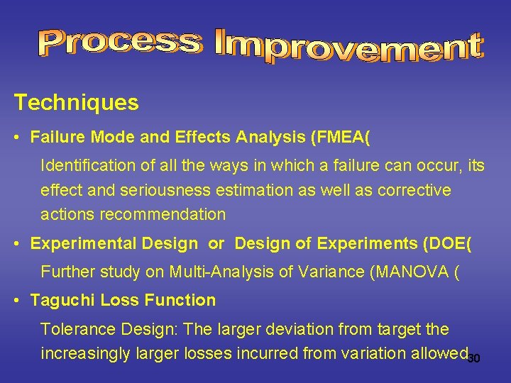Techniques • Failure Mode and Effects Analysis (FMEA( Identification of all the ways in