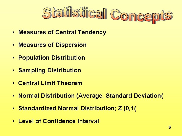  • Measures of Central Tendency • Measures of Dispersion • Population Distribution •