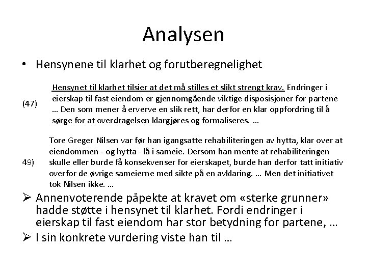 Analysen • Hensynene til klarhet og forutberegnelighet (47) Hensynet til klarhet tilsier at det