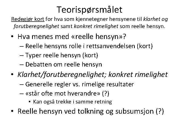 Teorispørsmålet Redegjør kort for hva som kjennetegner hensynene til klarhet og forutberegnelighet samt konkret