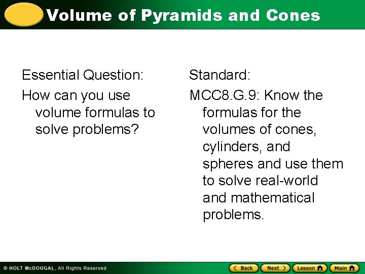 Volume of Pyramids and Cones Essential Question: How can you use volume formulas to