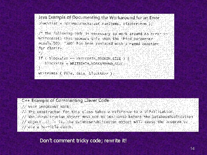 Don’t comment tricky code; rewrite it! 14 