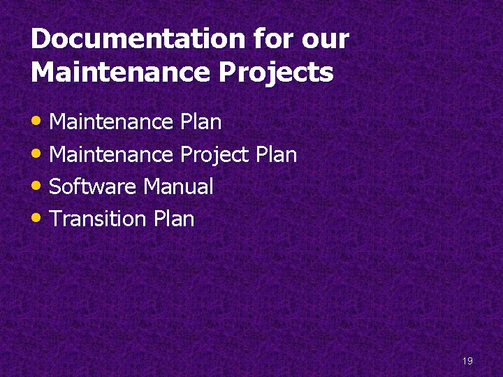 Documentation for our Maintenance Projects • Maintenance Plan • Maintenance Project Plan • Software