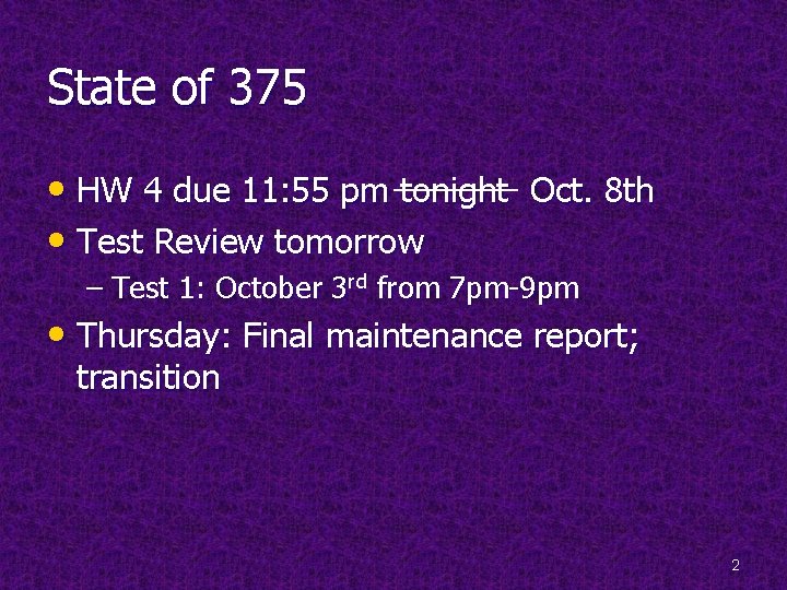 State of 375 • HW 4 due 11: 55 pm tonight Oct. 8 th