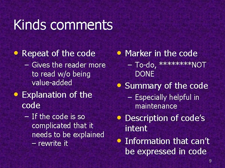 Kinds comments • Repeat of the code – Gives the reader more to read