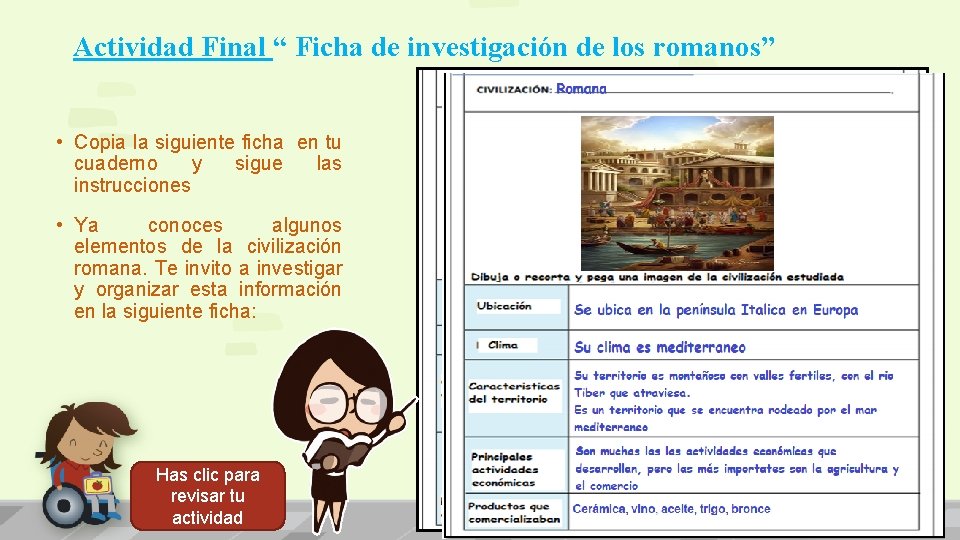 Actividad Final “ Ficha de investigación de los romanos” • Copia la siguiente ficha