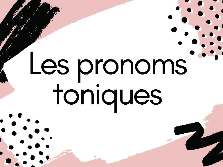 Les pronoms toniques 