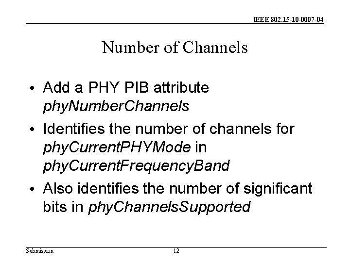 IEEE 802. 15 -10 -0007 -04 Number of Channels • Add a PHY PIB