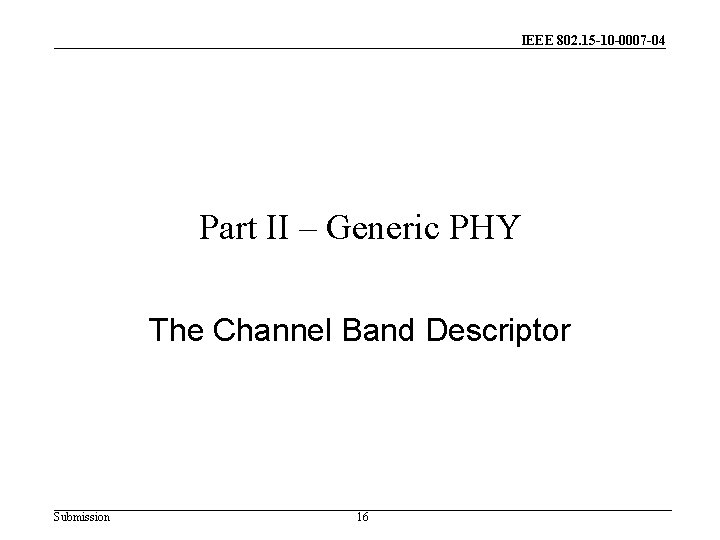 IEEE 802. 15 -10 -0007 -04 Part II – Generic PHY The Channel Band