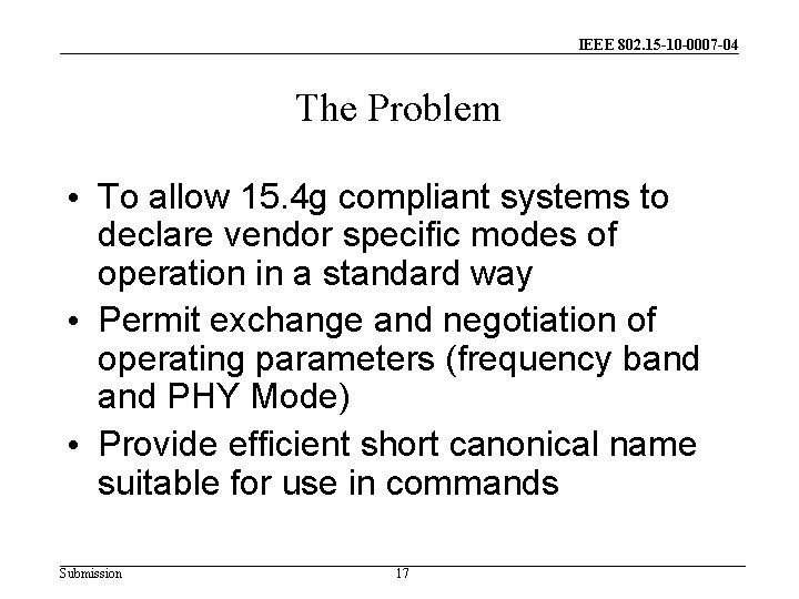 IEEE 802. 15 -10 -0007 -04 The Problem • To allow 15. 4 g