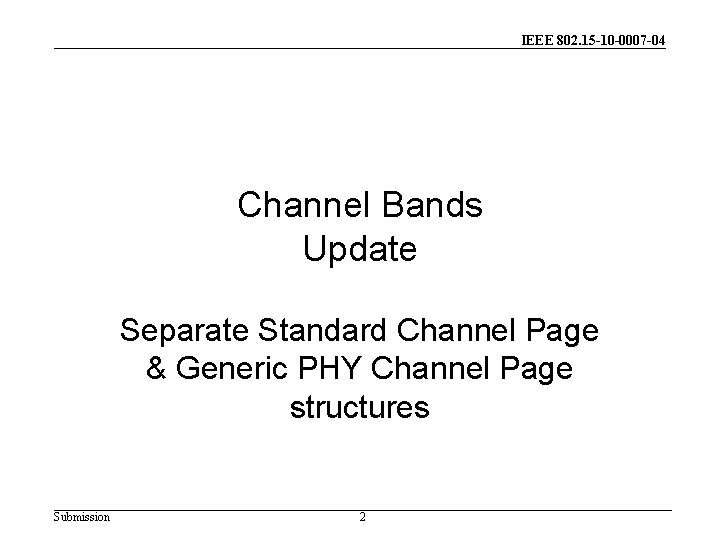 IEEE 802. 15 -10 -0007 -04 Channel Bands Update Separate Standard Channel Page &