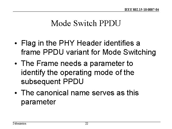 IEEE 802. 15 -10 -0007 -04 Mode Switch PPDU • Flag in the PHY