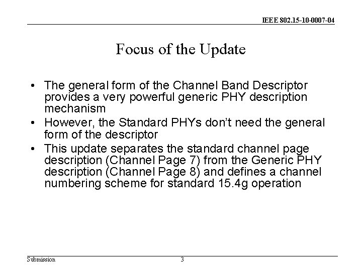 IEEE 802. 15 -10 -0007 -04 Focus of the Update • The general form