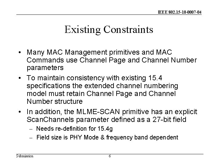 IEEE 802. 15 -10 -0007 -04 Existing Constraints • Many MAC Management primitives and
