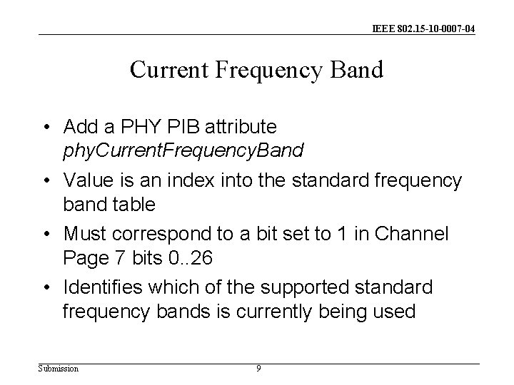 IEEE 802. 15 -10 -0007 -04 Current Frequency Band • Add a PHY PIB