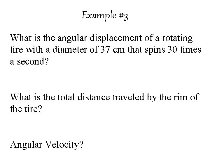Example #3 What is the angular displacement of a rotating tire with a diameter